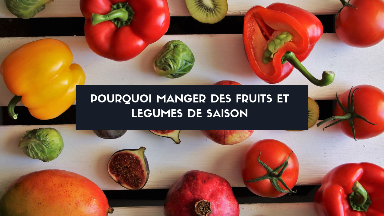 Pourquoi manger des fruits et légumes de saison